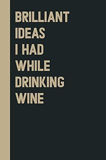 Brilliant Ideas I Had While Drinking wine: Perfect to the Office and Home | Gag Gift Idea for Coworkers | Birthday and Chr...