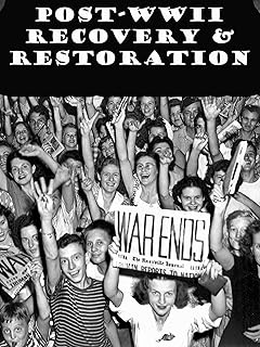 Post-WWII Recovery and Restoration