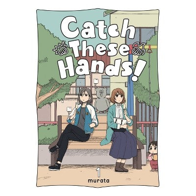 Catch These Hands!, Vol. 1 - by Murata (Paperback)