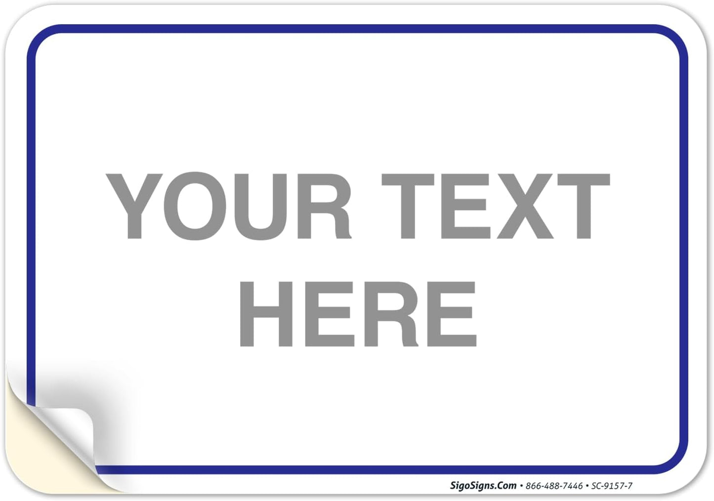 Custom Sign, Personalized Metal Signs, Customize for Office, Business, Workplace, Home, Airbnb, Delivery Blue Signs, 10x7 Inches, 4 Mil Vinyl Decal Stickers Weather Resistant, Made in USA Sigo Signs