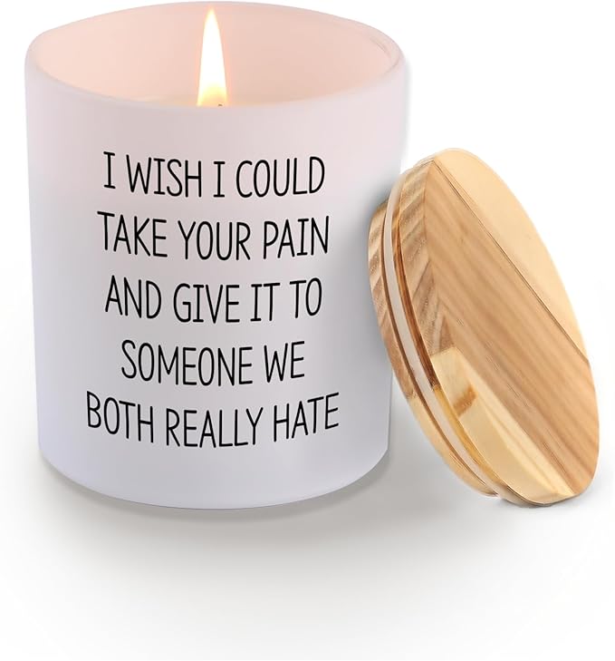 I Wish I Could Take Your Pain and Give It to Someone We Both Really Hate Recovery Gifts Scented Candle Home Office Get Wel...