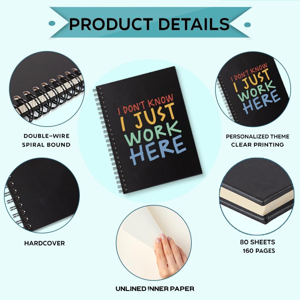 I Don’t Know I Just Work Here 160 Blank Pages Spiral Notebook, Funny Notebook Gift for Colleague Coworker Office Worker Team Work Friend Data Scientist Data Analyst, Coworker Appreciation Gift