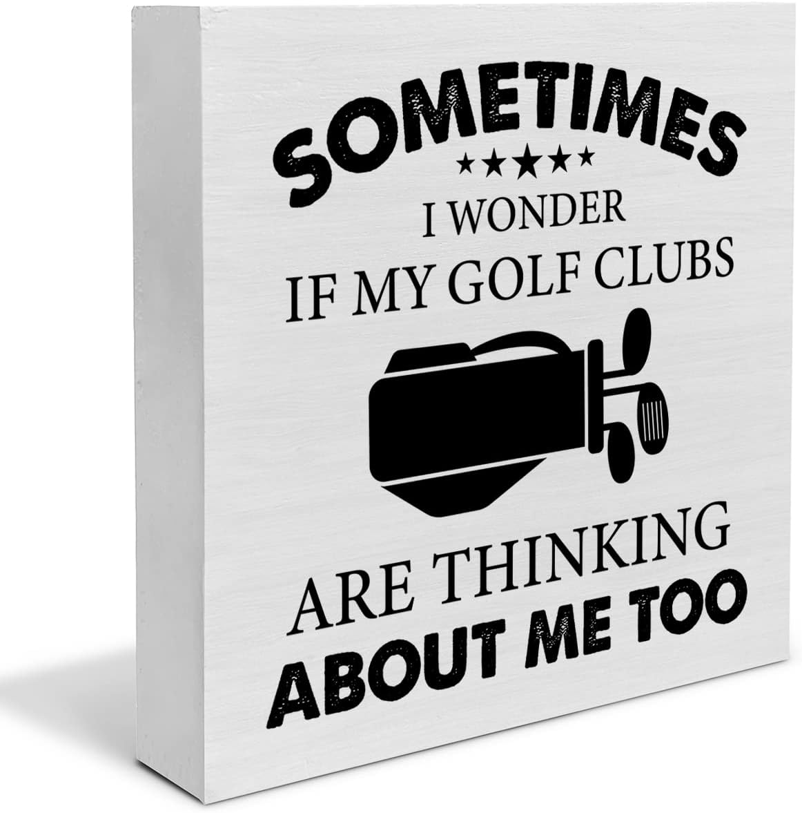 Sometimes I Wonder If My Golf Clubs Wood Box Sign Decor - Funny Golf Life Wooden Block for Desk, Rustic Home Office Shelf Wall Decoration - Gift for Him Golfer