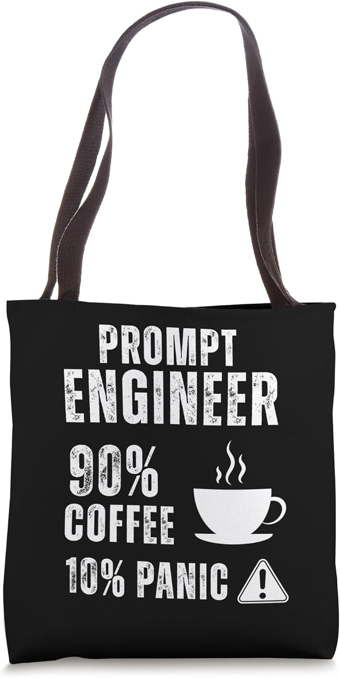 Prompt Engineer 90 Percent Coffee Rest is Panic Design Tote Bag