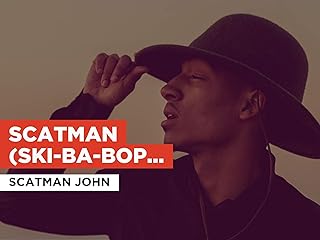 Scatman (Ski-Ba-Bop-Ba-Dop-Bop) in the Style of Scatman John