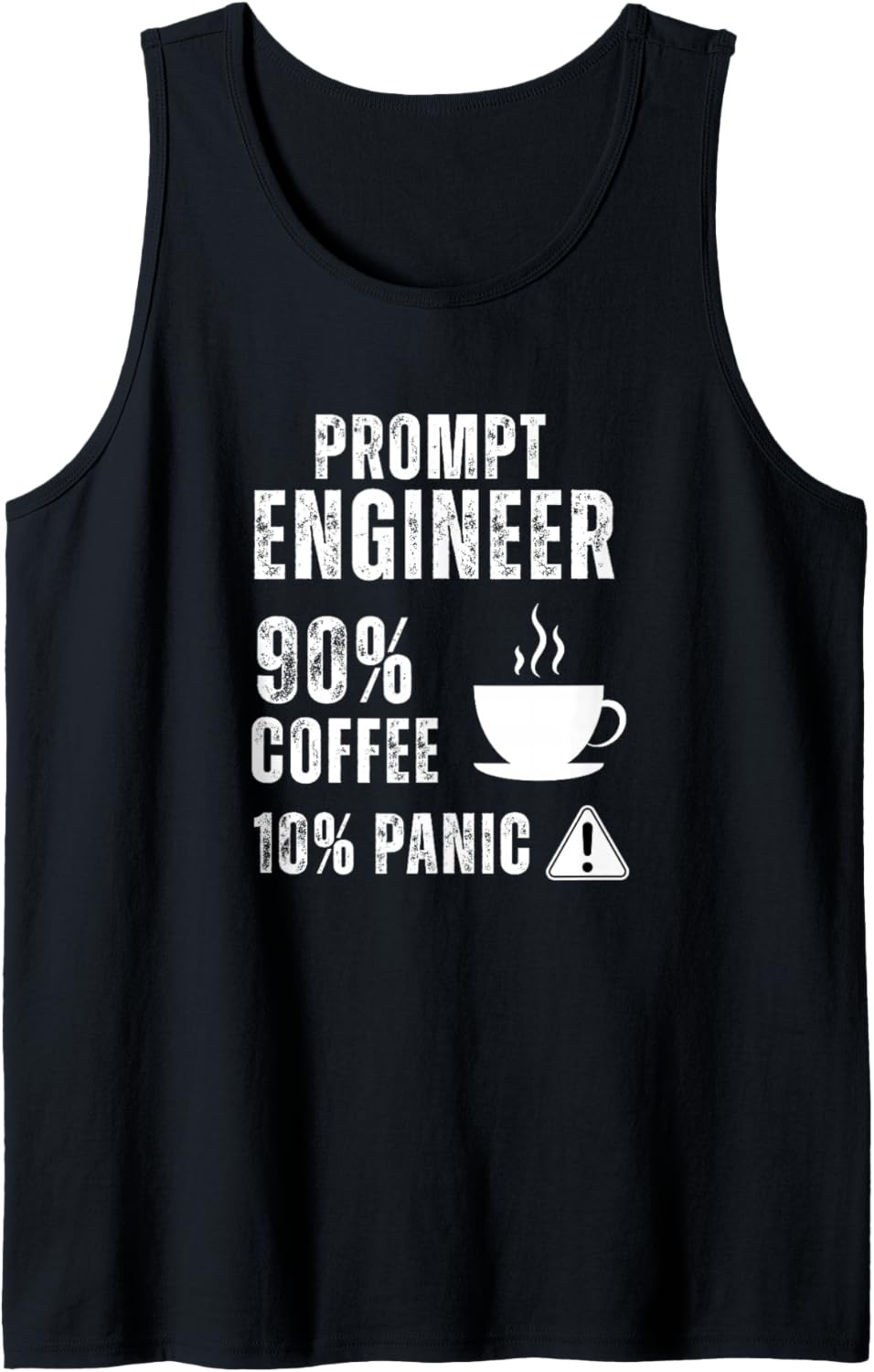 Prompt Engineer 90 Percent Coffee Rest is Panic Design Tank Top