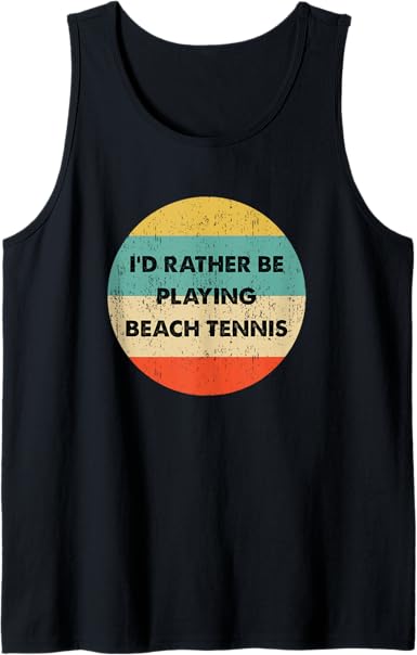 Beach Tennis Shirt | I'd Rather Be Playing Beach Tennis Tank Top
