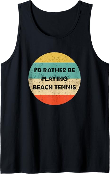 Beach Tennis Shirt | I'd Rather Be Playing Beach Tennis Tank Top