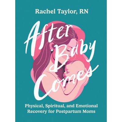 After Baby Comes - by Rachel Taylor (Paperback)